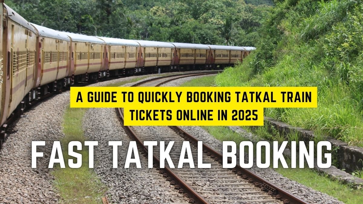 A Guide to Quickly Booking Tatkal Train Tickets Online in 2025